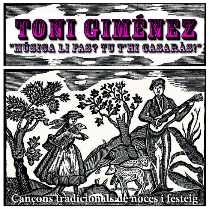 Música li fas? Tu t'hi casaràs! Cançons tradicionals de noces i festeig